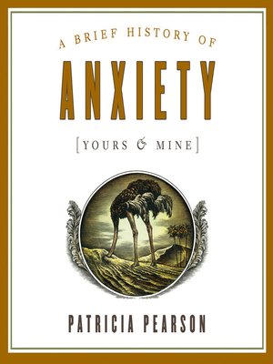 cover image of A Brief History of Anxiety (Yours and Mine)